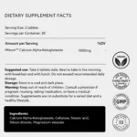 Dietary Supplement Facts for Calcium AKG tablets: Serving Size: 2 tablets. Servings per Container: 30. Amount per Serving: MitovirTM Calcium Alpha-Ketoglutarate - 1000mg. Suggested use: Take 2 tablets daily. Best to take in the morning with breakfast and with lunch. Do not exceed recommended daily dosage. Storage: Store in a cool and dark place. Warning: Keep out of reach of children. Consult a physician if pregnant /nursing, taking medication, or have a medical condition. Supplements are no substitute for a varied diet and a healthy lifestyle. Ingredients: Calcium Alpha-Ketoglutarate, Cellulose, Stearic acid, Silicon dioxide, Magnesium stearate. Vegan, 3d party tested, good manufacturing practice, made in EU.